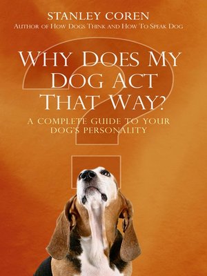 cover image of Why Does My Dog Act That Way?